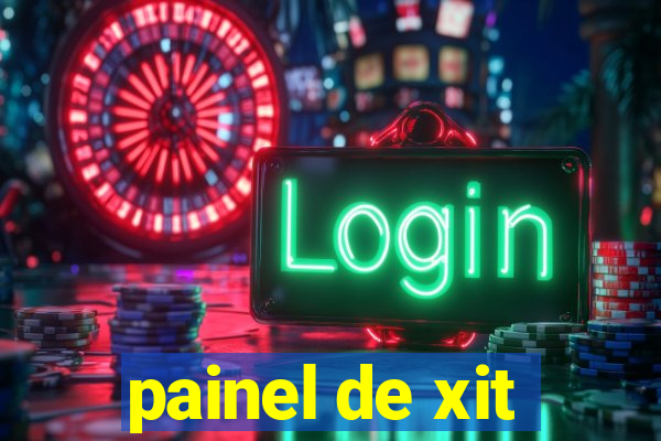 painel de xit